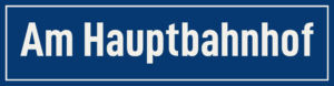 Straßenschild Am Hauptbahnhof