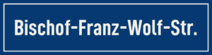 Straßenschild Bischof-Franz-Wolf-Straße