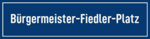 Straßenschild Bürgermeister-Fiedler-Platz