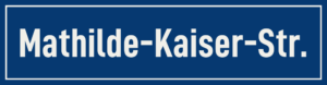 Straßenschild Mathilde-Kaiser-Straße