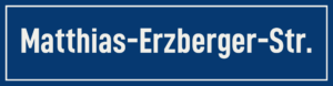 Straßenschild Matthias-Erzberger-Straße