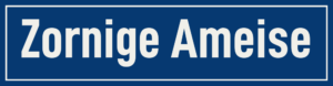 Straßenschild Zornige Ameise